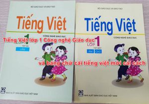 Tiếng Việt lớp 1 Công nghệ Giáo dục và bảng chữ cái tiếng việt mới cải cách